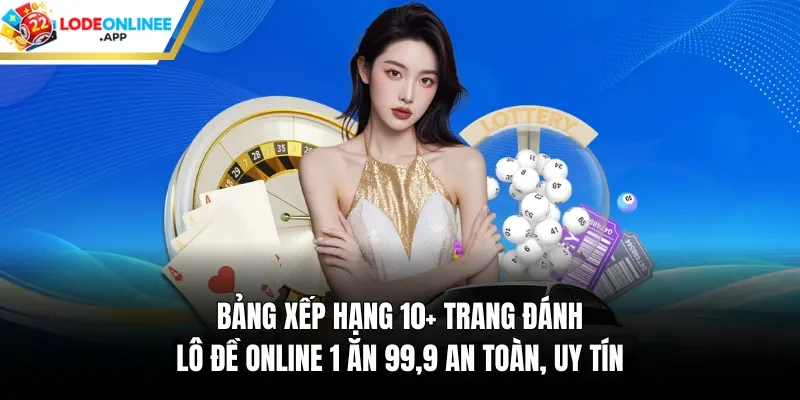 Lô Đề Online - 10 Web Đánh Đề Online Tỷ Lệ 1 Ăn 99 Uy Tín